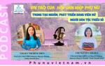 Podcast: Vai trò của Hội LHPN trong tạo nguồn, phát triển đảng viên nữ người dân tộc thiểu số