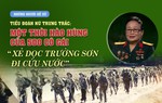 Những người Kể sử - Tiểu đoàn nữ Trưng Trắc: Một thời hào hùng của 500 cô gái "xẻ dọc Trường Sơn đi cứu nước"