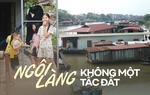 Ngôi làng "không tấc đất" ở Bắc Giang và nỗi niềm của người dân