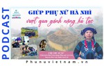 Podcast: Giúp phụ nữ Hà Nhì vượt qua gánh nặng hủ tục
