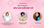 Talkshow "Mẹ và con trai: Bên con tuổi dậy thì"