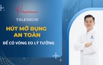 Đón xem talkshow "Hút mỡ bụng an toàn để có vòng eo lý tưởng"