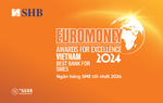 SHB được Euromoney vinh danh là “Ngân hàng SMEs tốt nhất Việt Nam”