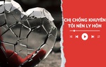 Audio: Chị chồng khuyên tôi nên ly hôn