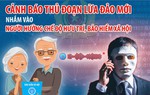 Cảnh báo về thủ đoạn tinh vi nhằm chiếm đoạt tiền trợ cấp và lương hưu