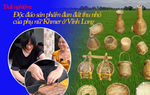 Trải nghiệm: Độc đáo sản phẩm đan đát thu nhỏ của Phụ nữ Khmer ở Vĩnh Long