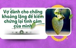 Audio: Vợ dành cho chồng khoảng lặng để kiểm chứng lại tình cảm của mình
