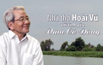Nhà thơ Hoài Vũ: "Vàm Cỏ Đông" và kỷ niệm khó quên trong những ngày công tác ở chiến trường Nam bộ