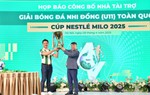 Nestlé MILO tiếp tục đồng hành cùng Giải Bóng đá Nhi đồng toàn quốc 2025