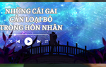 Audio: Những cái gai cần loại bỏ trong hôn nhân