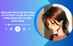 Audio: Ngay giữa đám tang bố chồng, con dâu trở thành cái gai để cả nhà chồng đồng loạt công kích