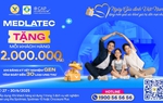 MEDLATEC tặng ngay 2.000.000 VNĐ khi xét nghiệm gen sàng lọc ung thư - Món quà sức khỏe dành riêng Ngày Gia đình Việt Nam