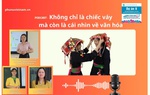 Podcast: Không chỉ là chiếc váy mà còn là cái nhìn về văn hóa