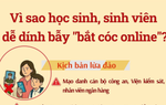 Vì sao học sinh, sinh viên dễ dính bẫy "bắt cóc online"?
