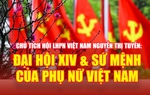 Đại hội XIV và sứ mệnh của phụ nữ Việt Nam