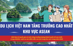 Du lịch Việt Nam bứt phá ngoạn mục trong khu vực ASEAN