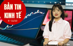 Bản tin Kinh tế tuần: Lãi suất cho vay tăng cao, thị trường chứng khoán tuần tới đón tín hiệu gì?