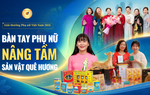 Giải thưởng Phụ nữ Việt Nam năm 2026: Nâng tầm sản vật quê hương, tạo sinh kế bền vững
