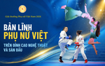 Giải thưởng Phụ nữ Việt Nam năm 2026: Bản lĩnh phụ nữ Việt trên đỉnh cao nghệ thuật và sàn đấu