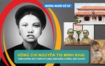 Những người Kể sử: Đồng chí Nguyễn Thị Minh Khai - Tấm gương nữ chiến sĩ cộng sản kiên cường, bất khuất