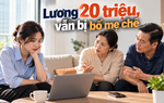Thanh Tâm kể chuyện: Lương 20 triệu vẫn bị bố mẹ chê