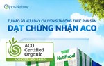 NUTIFOOD sở hữu dây chuyền sữa công thức pha sẵn đầu tiên tại Việt Nam đạt chứng nhận hữu cơ Úc (ACO)