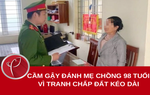 Con dâu cầm gậy đánh mẹ chồng 98 tuổi vì tranh chấp đất kéo dài