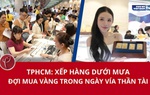 Xếp hàng dưới mưa đợi mua vàng trong ngày vía Thần Tài