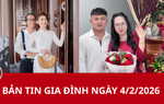 Bản tin Gia đình ngày 4/2/2026