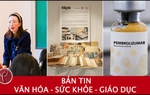 Bản tin Văn hóa - Sức khỏe - Giáo dục ngày 5/2/2026