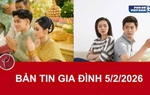 Bản tin Gia đình ngày 5/2/2026