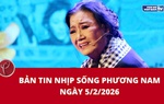 Bản tin Nhịp sống phương Nam ngày 5/2/2026