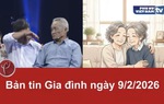 Bản tin Gia đình ngày 9/2/2026