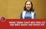NSND Trịnh Thúy Mùi ứng cử đại biểu Quốc hội khóa XVI