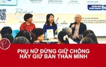 Phụ nữ đừng giữ chồng, hãy giữ bản thân mình