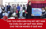 Chủ tịch diễn đàn phụ nữ Việt Nam tại châu Âu lập quỹ học bổng cho trẻ em nghèo ở quê nhà