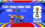 VTV phát sóng trực tiếp 104 trận đấu Vòng chung kết FIFA World Cup 2026