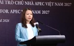 Chuẩn bị cho Năm APEC Việt Nam 2027: Tạo dấu ấn thực chất và giá trị lâu dài