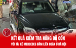 Kết quả kiểm tra nồng độ cồn với tài xế ô tô Mercedes đâm liên hoàn ở Hà Nội