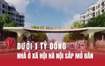 Hà Nội sắp mở bán nhà ở xã hội dưới 1 tỷ đồng - Tín hiệu tích cực cho giấc mơ an cư