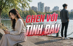Thanh Tâm kể chuyện: Ghen với tình đầu