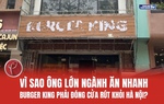 Vì sao ông lớn ngành ăn nhanh Burger King phải đóng cửa rút khỏi Hà Nội?