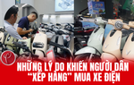 Những lý do khiến người dân "xếp hàng" mua xe máy điện