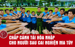 "Chắp cánh" tái hòa nhập cho người sau cai nghiện ma túy