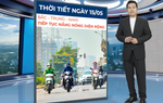Bản tin thời tiết ngày 15/5: Bắc Bộ nắng nóng từ sáng đến tối, có nơi  vượt 37 độ