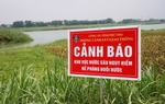 Phú Thọ: Rà soát "điểm đen" ven sông, cắm biển cảnh báo sau vụ 5 học sinh đuối nước
