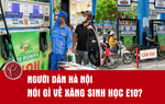 Người dân Hà Nội đón nhận xăng sinh học E10 thế nào? 