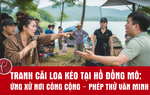 Tranh cãi vì loa kéo tại hồ Đồng Mô: Phép thử cho văn hóa ứng xử nơi công cộng
