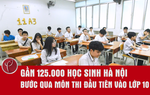 Gần 125.000 học sinh Hà Nội bước qua môn thi đầu tiên vào lớp 10