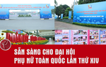 Video: Sẵn sàng cho Đại hội đại biểu Phụ nữ toàn quốc lần thứ XIV